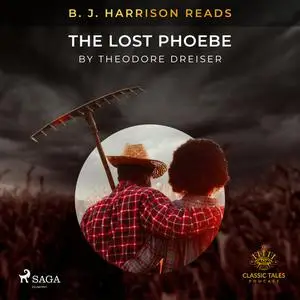 «B. J. Harrison Reads The Lost Phoebe» by Theodore Dreiser