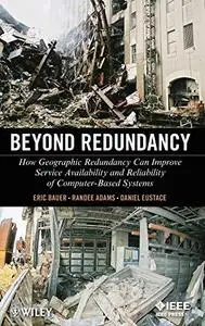 Beyond Redundancy: How Geographic Redundancy Can Improve Service Availability and Reliability of Computer-Based Systems (Repost