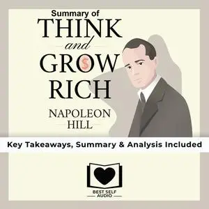 «Summary of Think and Grow Rich by Napoleon Hill» by Best Self Audio