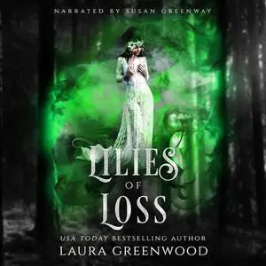 «Lilies Of Loss» by Laura Greenwood