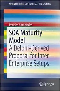 SOA Maturity Model: A Delphi-Derived Proposal for Inter-Enterprise Setups (Repost)