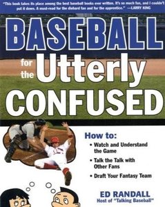 Baseball for the Utterly Confused (Repost)