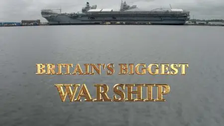 BBC - Britain's Biggest Warship: Crewing Up (2018)