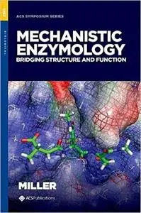 Mechanistic Enzymology: Bridging Structure and Function