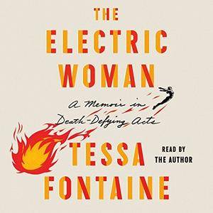 The Electric Woman: A Memoir in Death-Defying Acts [Audiobook]