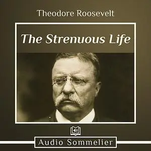 «The Strenuous Life» by Theodore Roosevelt