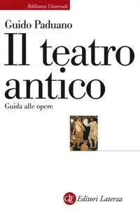 Guido Paduano - Il teatro antico. Guida alle opere (Repost)