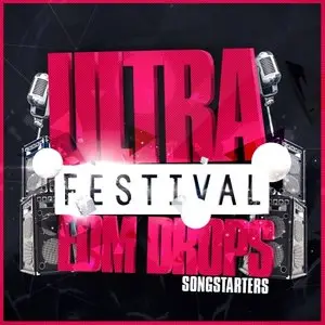 Mainroom Warehouse Ultra Festival EDM Drops Songstarters [WAV MiDi]