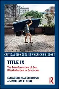 Title IX: The Transformation of Sex Discrimination in Education