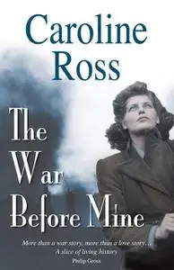 «The War Before Mine» by Caroline Ross