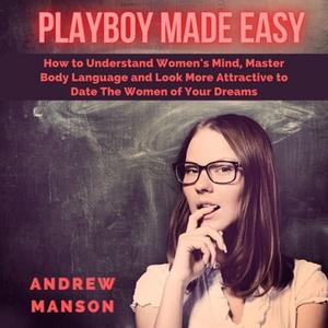 Playboy Made Easy: How to Understand Women's Mind