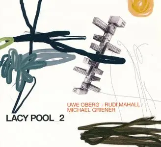 Uwe Oberg, Rudi Mahall, Michael Griener - Lacy Pool_2 (2017)