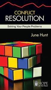 Conflict Resolution: Solving Your People Problems (Hope for the Heart)