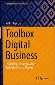 Toolbox Digital Business: Leadership, Business Models, Technologies and Change (Management for Professionals)