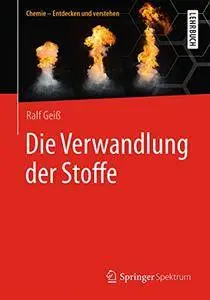 Die Verwandlung der Stoffe (Chemie – Entdecken und verstehen)