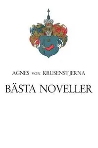 «Bästa noveller» by Agnes von Krusenstjerna