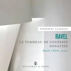 Sean Chen - Ravel: Le tombeau de Couperin, M. 68 & Sonatine, M. 40 (2021)