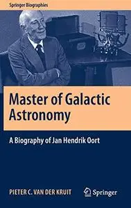 Master of Galactic Astronomy: A Biography of Jan Hendrik Oort (Repost)
