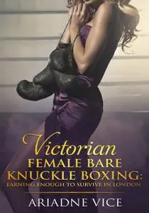 «Victorian Female Bare Knuckle Boxing» by Ariadne Vice