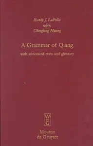 A Grammar of Qiang: With Annotated Texts and Glossary