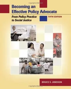 Becoming an Effective Policy Advocate: From Policy Practice to Social Justice (5th Edition)