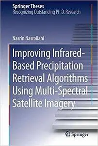 Improving Infrared-Based Precipitation Retrieval Algorithms Using Multi-Spectral Satellite Imagery (Repost)