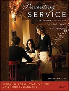 Presenting Service: The Ultimate Guide for the Foodservice Professional (2nd Edition)