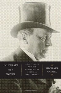 Portrait of a Novel: Henry James and the Making of an American Masterpiece