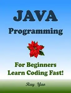 JAVA Programming, For Beginners, Learn Coding Fast!