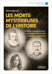 Les morts mystérieuses de l'histoire - 16 récits extraordinaires, du Prince de Condé à Marilyn Monroe