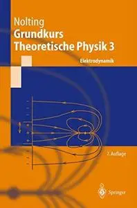 Grundkurs Theoretische Physik 3: Elektrodynamik
