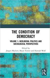 The Condition of Democracy: Volume 1: Neoliberal Politics and Sociological Perspectives