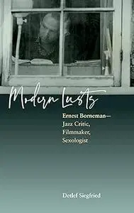 Modern Lusts: Ernest Borneman: Jazz Critic, Filmmaker, Sexologist