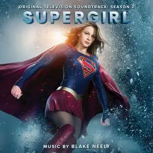 Blake Neely - Supergirl: Season 1-2 (Original Television Soundtrack) (2016-2017)