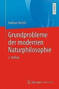 Grundprobleme der modernen Naturphilosophie