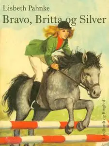 «Bravo, Britta og Silver» by Lisbeth Pahnke