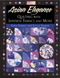 Asian Elegance: Quilting with Japanese Fabrics and More
