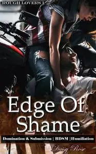 «Edge of Shame» by Daisy Rose