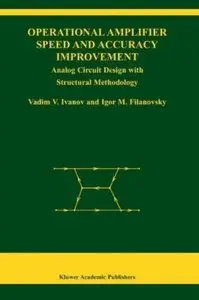 Operational Amplifier Speed and Accuracy Improvement: Analog Circuit Design with Structural Methodology