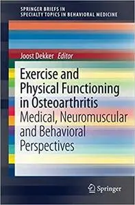 Exercise and Physical Functioning in Osteoarthritis: Medical, Neuromuscular and Behavioral Perspectives