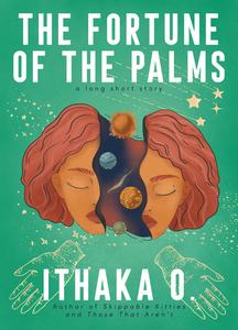 «The Fortune of the Palms» by Ithaka O.