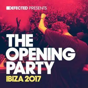 VA - Defected Presents The Opening Party Ibiza 2017 (2017)