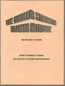 Brooks Kubik - The Dinosaur Strength Training Notebook