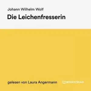 «Die Leichenfresserin» by Johann Wilhelm Wolf