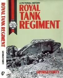 The Royal Tank Regiment - A Pictorial History 1916-1987 - Forty (1989)