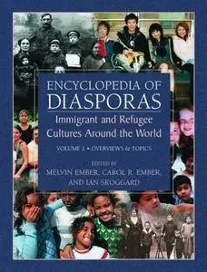 Encyclopedia of Diasporas: Immigrant and Refugee Cultures Around the World