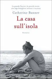 Catherine Banner - La casa sull'isola