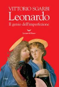 Vittorio Sgarbi - Leonardo. Il genio dell'imperfezione