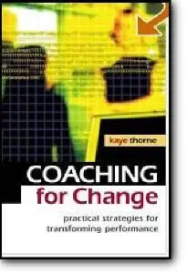 Kaye Thorne, «Coaching for Change : Practical Strategies for Transforming Performance»