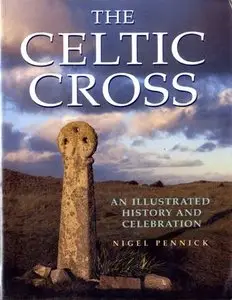 The Celtic Cross: An Illustrated History and Celebration (Repost)